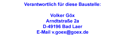 Impressum: Volker Göx - Arndtstrasse 2a - 49196 Bad Laer